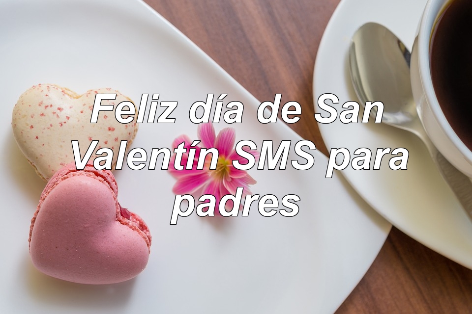 Feliz día de San Valentín SMS para padres