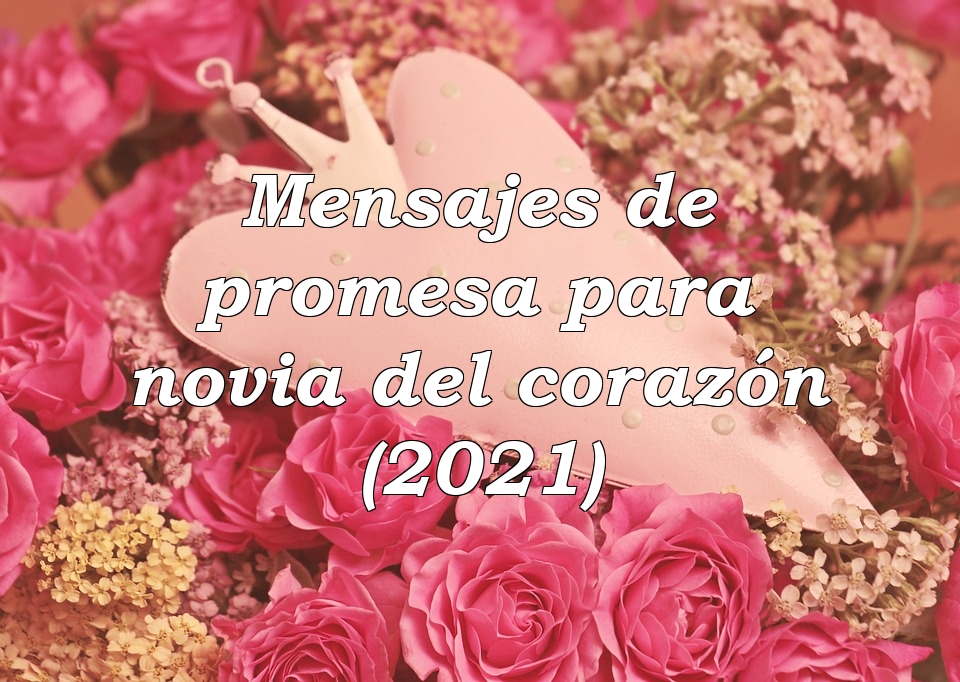 Mensajes De Promesa Para Novia Del Corazón 2021 8182